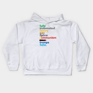 Fully Automated Luxury Gay Space Communism Trumps Hate. Kids Hoodie